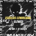 DJ Talisca Mc Mn - Estrelas Conhecidas Slowed