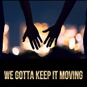 DJ Abyss - We Gotta Keep It Moving