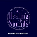 Healing Sounds - Mountain Meditation Pt 10