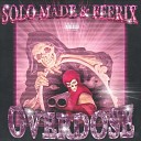 Solo Made Feerix - Overdose