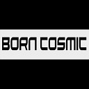 Born Cosmic - On a Trip