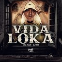 Mc Al DJ HB - Vida Loka