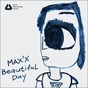 Max x - Beautiful Day Short Version