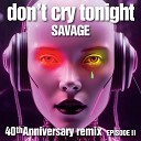Savage - Don t Cry Tonight Sonicsinergy Radio Edit