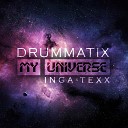 Drummatix feat TEXX Inga - My Universe feat TEXX Inga