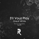 S il Vouz Play - Great White Eric Rose Remix