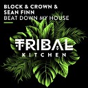 Block Crown Sean Finn - Beat Down My House Extended Mix