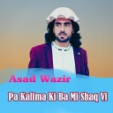 Asad Wazir - Pa Kalima ki ba Mi Shak Vi