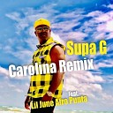 Supa G feat Lil June Afro Punta - Carolina Remix