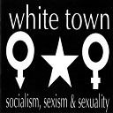 White Town - An Idiot Sings