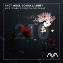Andy Moor Somna Linney - More Than Love Mixed Craig Connelly Remix