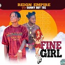 Reign Empire feat Danny Boy TBS - Fine Girl