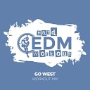 Hard EDM Workout - Go West Workout Mix Edit 140 bpm