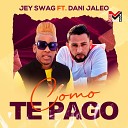 Jey Swag feat Dani Jaleo - Como te Pago