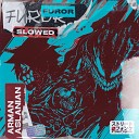 Arman Aslanian - Furor Super Slowed