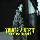 Eddy Jam Jamboy - Volver a Verte