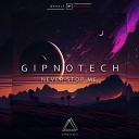 GIPNOTECH - Never Stop Me