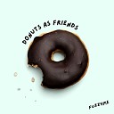 Fuzzyme - Donuts as Friends Radio Edit