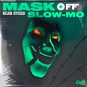KEAN DYSSO - Mask Off Slow mo