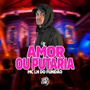MC LN do Fund o Dan Soares NoBeat DJ Hud Original feat SPACE… - Amor ou Putaria