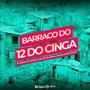 Mc Gideone Mc Arcanjo MC Biel ZN feat Dj Guina Dj Renan da City WR… - Barraco do 12 do Cinga