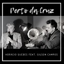 Horacio Guedes feat Gilson Campos - Perto da Cruz
