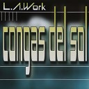 L A WORK - Congas del Sol Original Club Mix
