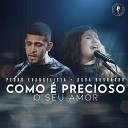 Pedro Evangelista feat Duda Busnardo - Como Precioso o Seu Amor