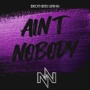 Brothers Grinn - Ain t Nobody