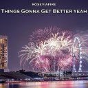 Roseviafire - Things Gonna Get Better Yeah