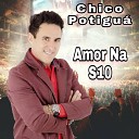 Chico Potigu Oficial - Volta Amor Vem