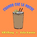 Lil Chxng feat Luis Barr a - Cuando Cae la Noche