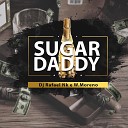 Dj Rafael Nk W Moreno - Sugar Daddy