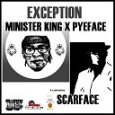 Minister King X Pyeface feat Scarface - Exception