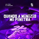 Mc Ster DJ Menezes - Quando a Menezes Me Penetra