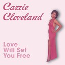 Carrie Cleveland - Love Will Set You Free 7 Version