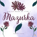 Fr d ric Chopin - Mazurka in B Flat Major Op 17 No 1