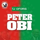 TJ Oforis - Peter Obi