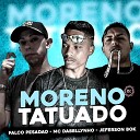 Jefferson Bok Falco Pesad o MC Dabbllynho feat Riick no… - Moreno Tatuado