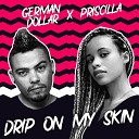German Dollar - Drip on My Skin
