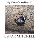 Lenar Mitchell - My Only One Pt 2