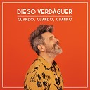 Diego Verdaguer - Cu ndo Cu ndo Cu ndo Espa ol