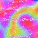 Sam White - Love That for Me
