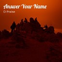 D Praise - Answer Your Name