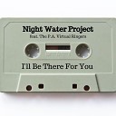 Night Water Project - I ll Be There For You Instrumental Version