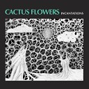 Cactus Flowers - Redwood Siren
