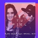 Alba Soler feat Maikel Miki - Por tu piel