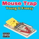 Young G Freezy - Mouse Trap
