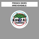 French Skies - Irreversible Original Mix