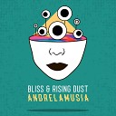 Bliss Rising Dust - Andrelamusia Original Mix